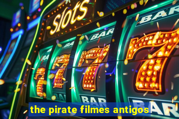 the pirate filmes antigos